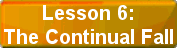 Lesson 6:The Continual Fall