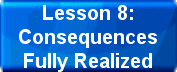 Lesson 8: ConsequencesFully Realized