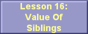 Lesson 16: Value Of Siblings