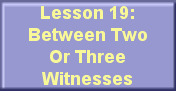 Lesson 19: Between Two Or Three Witnesses