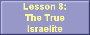 Lesson 8:The TrueIsraelite