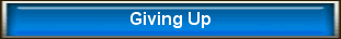 Giving Up