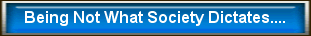 Being Not What Society Dictates..