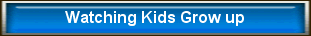 Watching Kids Grow Up