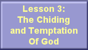 Lesson 3:The Chiding and TemptationOf God