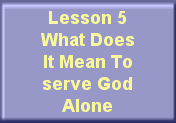 Lesson 5: What Does It Mean Toserve God Alone